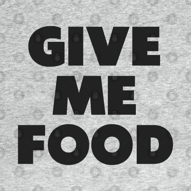 Give Me Food by wls